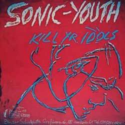 Sonic Youth : Kill Yr. Idols